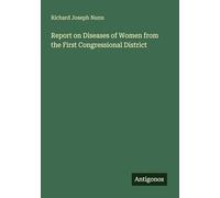 Report on Diseases of Women from the First Congressional District