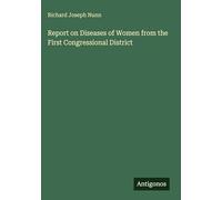 Report on Diseases of Women from the First Congressional District
