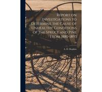 Report On Investigations To Determine The Cause Of Unhealthy Conditions Of The Spruce And Pine From 1880-1893; 56