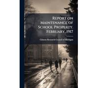 Report on Maintenance of School Property. February, 1917
