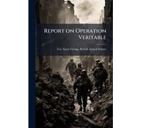 Report On Operation Veritable