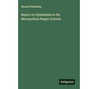 Report on Ophthalmia in the Metropolitan Pauper Schools