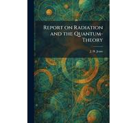 Report on Radiation and the Quantum-Theory