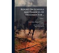 Report On Schools And Finances Of Freedmen For ...