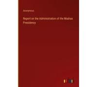Report On The Administration Of The Madras Presidency