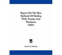 Report on the Best Methods of Dealing with Tramps and Wayfarers (1901) Peabody, Francis G. (Auteur)