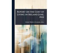 Report on the Cost of Living in Ireland June, 1922