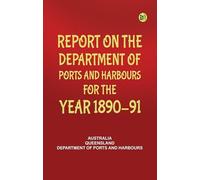 Report on the Department of Ports and Harbours for the Year 1890-91