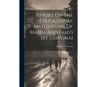Report On The Educational Institutions Of Malta And Gozo [By S.Savona]