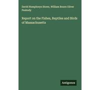 Report on the Fishes, Reptiles and Birds of Massachusetts