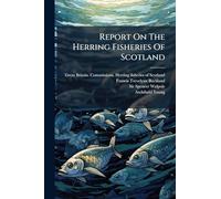 Report On The Herring Fisheries Of Scotland