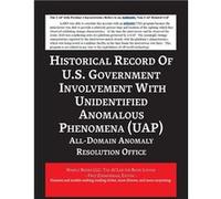Report on the Historical Record of U.S. Government Involvement with Unidentified Anomalous Phenomena UAP - AllDomain Anomaly Resolution Office - W. Freder AllDomain Anomaly Resolution OfficeAllDomain 