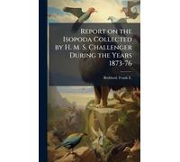 Report on the Isopoda Collected by H. M. S. Challenger During the Years 1873-76