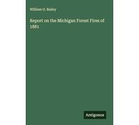 Report on the Michigan Forest Fires of 1881