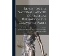 Report On The National Lawyers Guild, Legal Bulwark Of The Communist Party