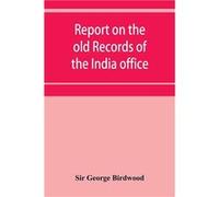 Report on the old records of the India office with supplementary note and appendices - Sir George Birdwood - Alpha Editions - Livre en Anglais Sir George BirdwoodSir George Birdwood (Auteur)