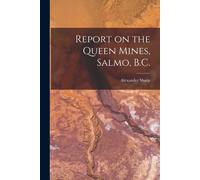 Report On The Queen Mines, Salmo, B.C. [Microform]
