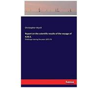 Report On The Scientific Results Of The Voyage Of H.M.S.