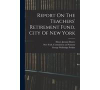 Report On The Teachers' Retirement Fund, City Of New York