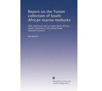 Report on the Turton Collection of South African marine mollusks with additional notes on other South African shells contained in the United States National Museum. 1