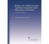 Report on USDA human nutrition research and education activities: a report to Congress