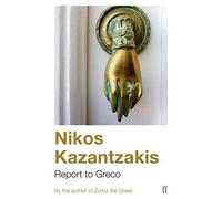 Report to Greco by Kazantzakis, Nikos (2001) Paperback