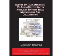 Report To The Commission To Assess United States National Security Space Management And Organization