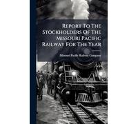 Report To The Stockholders Of The Missouri Pacific Railway For The Year