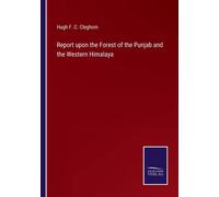 Report Upon The Forest Of The Punjab And The Western Himalaya