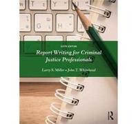 Report Writing For Criminal Justice Prof Larry S East Tennessee State University Miller, Whitehead Usa , Usa John T East Tennessee State University (Auteur)