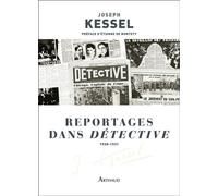 Reportages dans Détective 1928-1931 - Joseph Kessel - Arthaud - broché - Roman
