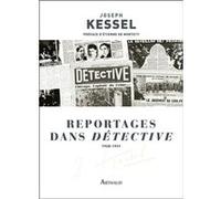 Reportages dans Détective Joseph Kessel (Auteur), Etienne de Montety (Préface)
