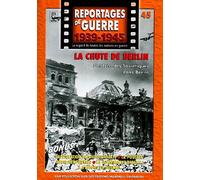 Reportages De Guerre N°45 "Chute De Berlin