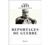 Reportages de guerre Pierre Loti (Auteur), Jean-Claude Perrier (Préface)