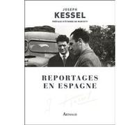 Reportages en Espagne Joseph Kessel (Auteur), Etienne de Montety (Préface)