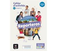 Reporteros 4e - Cahier d'activités: Au coeur du monde hispanophone