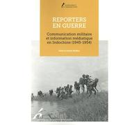 REPORTERS EN GUERRE: Communication militaire et information médiatique en Indochine