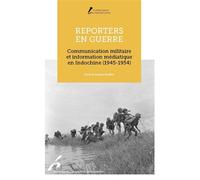 Reporters en guerre Communication militaire et journalistes en Indochine (1945-1954) - Denis Ruellan - Universite De Bruxelles Eds - broché - Essai