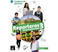 Reporters internationaux 3 - Cahier d'exercices. A2+