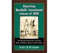 Reporting Baseballs Sensational Season of 1890 - Scott D. Peterson - McFarland amp Co Inc - Livre en Anglais - Paperback Scott D. PetersonScott D. Peterson (Auteur)