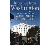Reporting From Washington Donald A. Ritchie (Auteur)