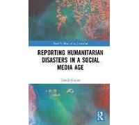 Reporting Humanitarian Disasters In A Social Media Age
