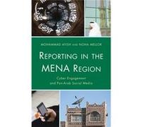 Reporting In The Mena Region: Cyber Engagement And Pan-Arab Social Media (Hardcover) Mohammad Ayish, Noha Mellor (Auteur)