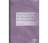 Reporting Skin and the Wounded Body in Victorian Britain