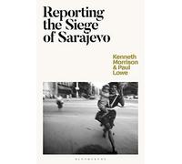 Reporting The Siege Of Sarajevo