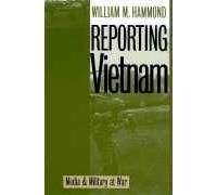 Reporting Vietnam: Media And Military At War