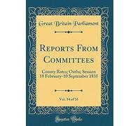 Reports From Committees, Vol. 14 Of 16: County Rates; Oaths; Session 19 February-10 September 1835 (Classic Reprint)