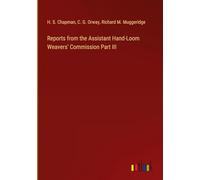 Reports from the Assistant Hand-Loom Weavers' Commission Part III