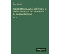Reports of Cases Argued and Decided in the Circuit Court of the United States for the Seventh Circuit: Vol. 1