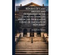 Reports of Cases Argued and Determined in the Court of Chancery and in the Prerogative Court of the State of New Jersey
